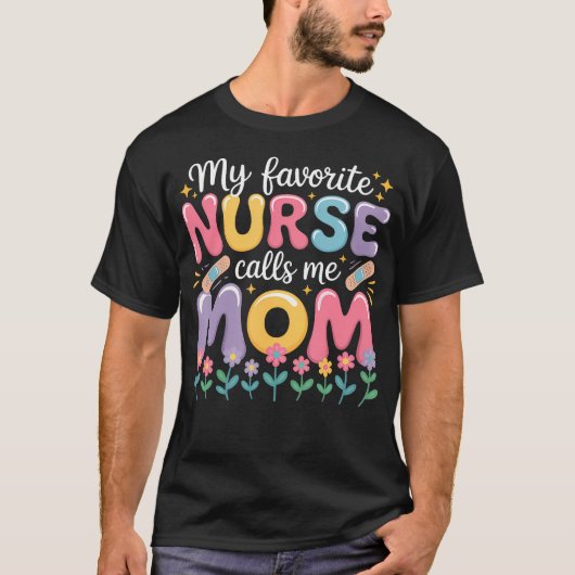My Favorite Nurse Calls Me Mom Of Nurse Happy Nurs Tシャツ (正面)