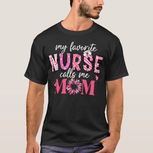 My Favorite Nurse Calls Me Mom Shirt Mothers Day Tシャツ (正面)