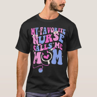 My Favorite Nurse Calls Me Mom Stethoscope Mother  Tシャツ