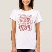 My Favorite Nurse Calls Me Mom Tシャツ (正面)