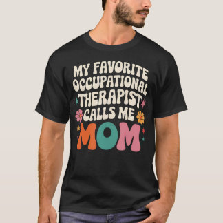 My Favorite Occupational Therapist Calls Me Mom Gr Tシャツ