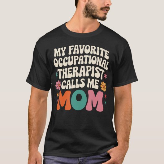 My Favorite Occupational Therapist Calls Me Mom Gr Tシャツ (正面)