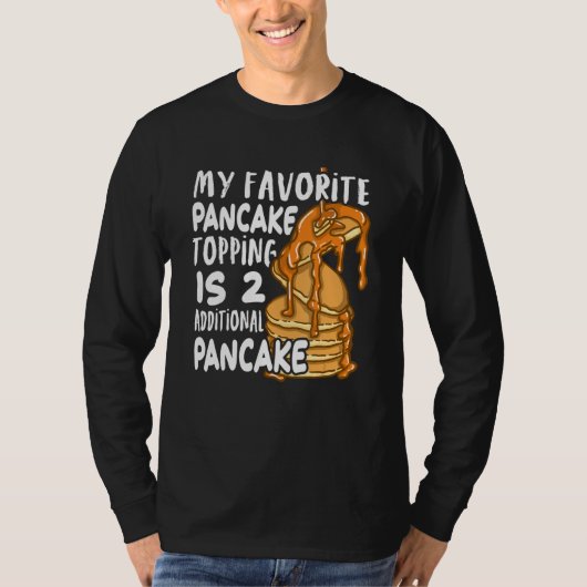 My Favorite Pancake Topping Is Two Additional Panc Tシャツ (正面)