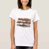My Favorite People Are Found In Books Tシャツ (正面)