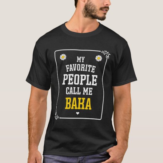 My Favorite People Call Me Baka Mother'S Day Tシャツ (正面)