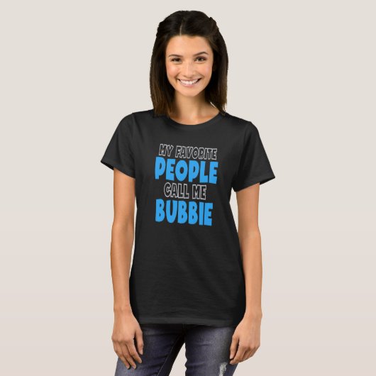 My Favorite People Call Me Bubbie  1 Tシャツ (正面フル)
