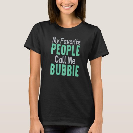 My Favorite People Call Me Bubbie Tシャツ (正面)