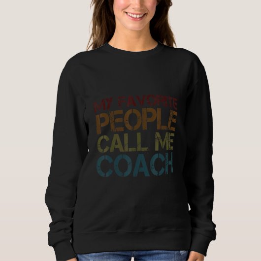 My Favorite People Call Me Coach Designs 7 スウェットシャツ (正面)