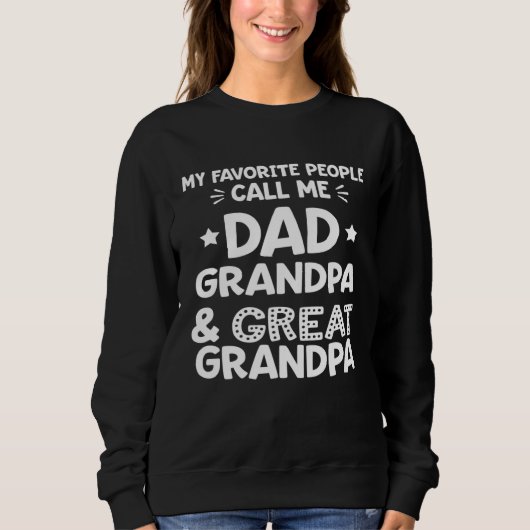 My Favorite People Call Me Dad Grandpa & Great Gra スウェットシャツ (正面)