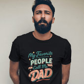 My Favorite People Call Me DAD Tシャツ