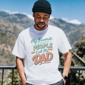 My Favorite People Call Me DAD Tシャツ