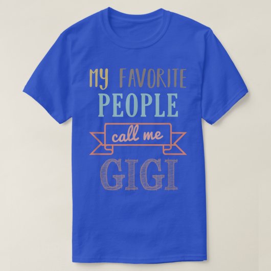 My Favorite People Call Me GigiGigi Tシャツ (デザイン正面)