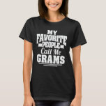 My Favorite People Call Me Grams Funny Grandma Tシャツ<br><div class="desc">Get this funny saying outfit for the best grandma ever who loves her adorable grandkids,  grandsons,  granddaughters on mother's day or christmas,  grandparents day,  Wear this to recognize your sweet grandmother!</div>