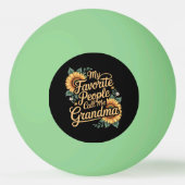 My Favorite People Call Me Grandma Mother's Day 卓球ボール (正面)