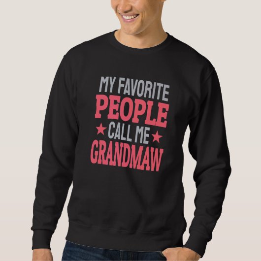 My Favorite People Call Me Grandmaw   Grandma スウェットシャツ (正面)