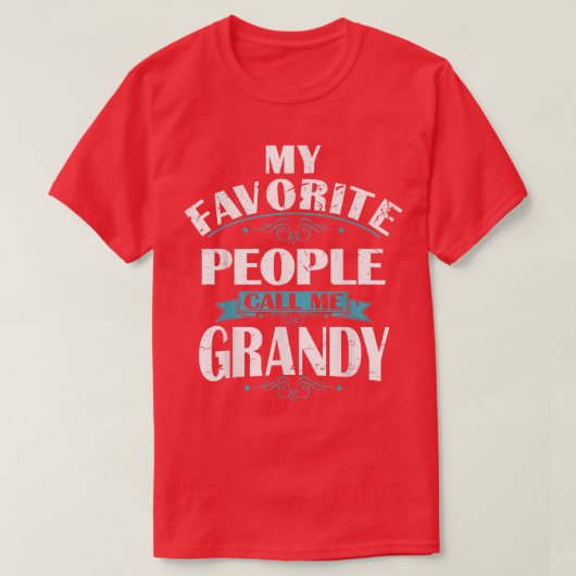 My Favorite People call me GRANDY Gift for GRANDY  Tシャツ (デザイン正面)