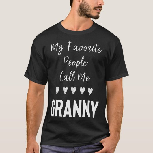 My Favorite People Call Me Granny Fun Grandma Gift Tシャツ (正面)