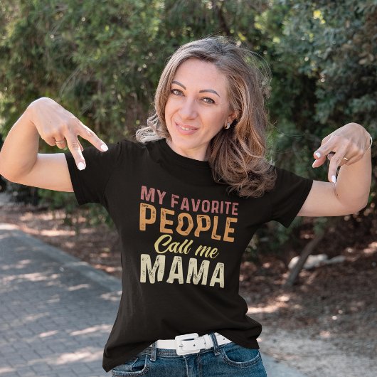 My Favorite People Call me Mama mother day Tシャツ