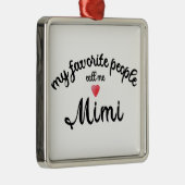 My Favorite People Call Me Mimi grandmother gift  メタルオーナメント (右)