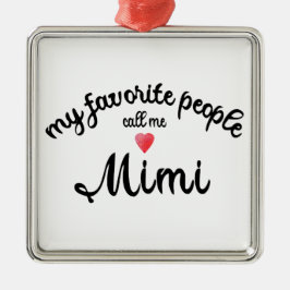 My Favorite People Call Me Mimi grandmother gift メタルオーナメント