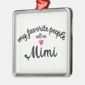 My Favorite People Call Me Mimi grandmother gift  メタルオーナメント (左)