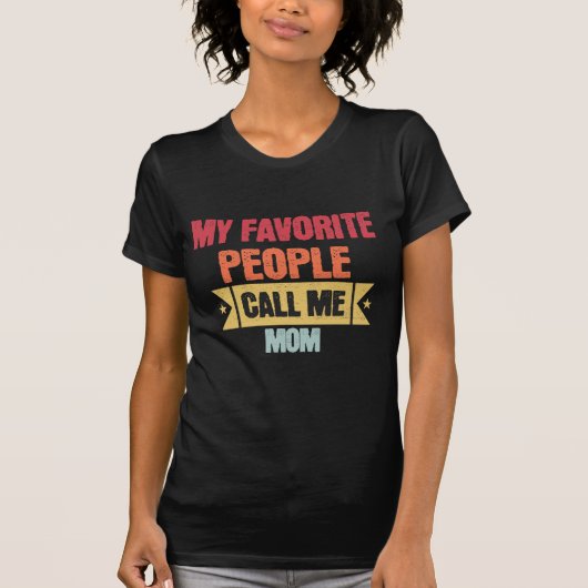 My Favorite People Call Me Mom gift for mom Tシャツ (正面)