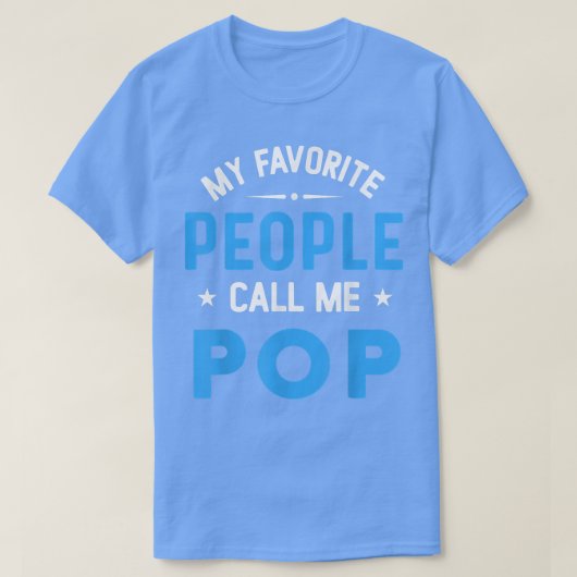 My Favorite People Call Me POP, Funny POP Fathers  Tシャツ (デザイン正面)