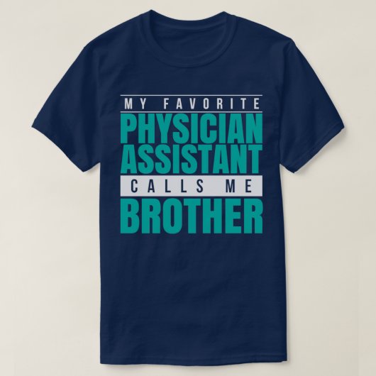 My Favorite Physician Assistant Calls Me Brother 1 Tシャツ (デザイン正面)