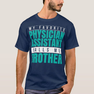 My Favorite Physician Assistant Calls Me Brother 1 Tシャツ