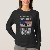 My Favorite Pilot Calls Me Mom - Funny Pilot Mothe Tシャツ (正面)