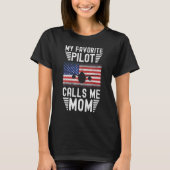 My Favorite Pilot Calls Me Mom - Funny Pilot Mothe Tシャツ (正面)