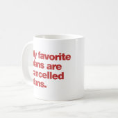 My favorite plans are cancelled plans コーヒーマグカップ (正面左)