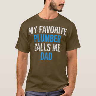 My Favorite Plumber Calls Me Dad Funny Fathers Tシャツ