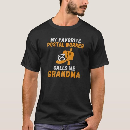 My favorite Postal Worker calls me Grandma Postal  Tシャツ (正面)