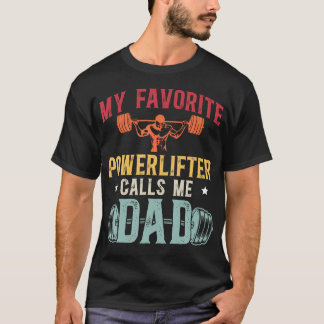 My Favorite Powerlifter Calls Me Dad Powerlifting  Tシャツ