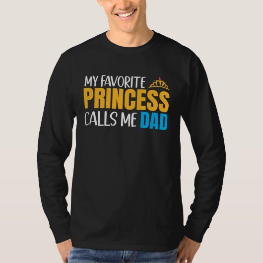 My Favorite Princess Calls Me Dad And Daughter Mat Tシャツ (正面)