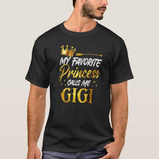 My Favorite Princess Calls Me Gigi Funny Grandma S Tシャツ (正面)