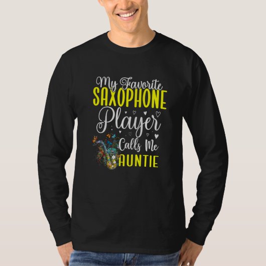 My Favorite Saxophone player calls me Aunt Cute Tシャツ (正面)