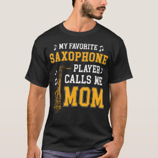 My Favorite Saxophone Player Calls Me Mom Music Ba Tシャツ