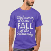My Favorite Season Is Fall Of The Patriarchy Tシャツ (正面)