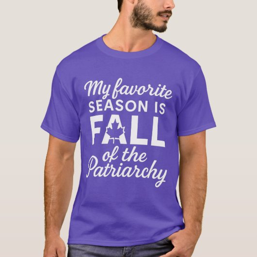 My Favorite Season Is Fall Of The Patriarchy Tシャツ (正面)