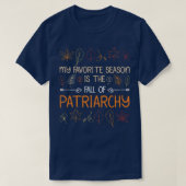 My Favorite Season Is The Fall Of Patriarchy Autum Tシャツ (デザイン正面)