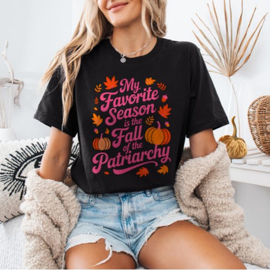 My Favorite Season is The Fall of The Patriarchy Tシャツ