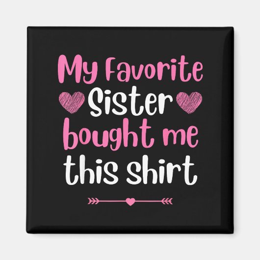 My Favorite Sister Bought Me This Funny Brother Bi マグネット (正面)