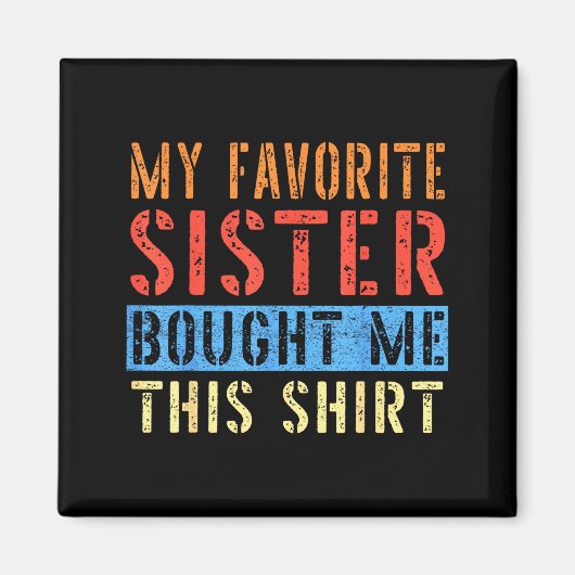 My Favorite Sister Bought Me This Funny Brother Pr マグネット (正面)