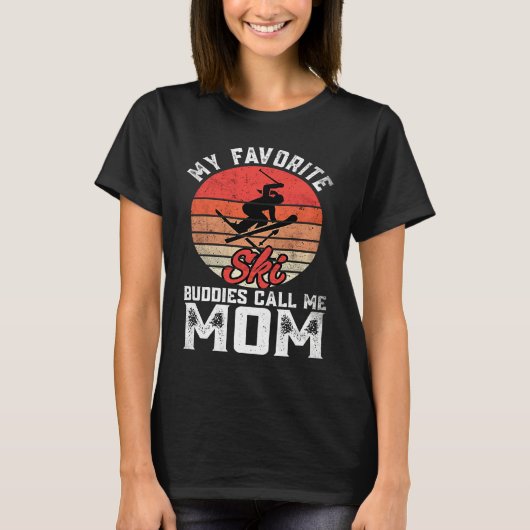 My Favorite Ski  Skiing Buddies Call Me Mom Mother Tシャツ (正面)