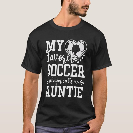 My Favorite Soccer Player Calls Me Auntie Soccer   Tシャツ (正面)