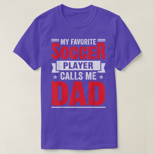 My Favorite Soccer Player Calls Me Dad Father's Da Tシャツ (デザイン正面)