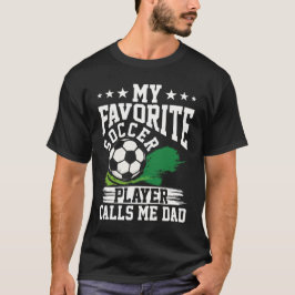 My Favorite Soccer Player Calls Me Dad Soccer Tシャツ