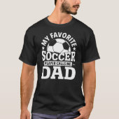 My Favorite Soccer Player Calls Me Dad Tシャツ (正面)